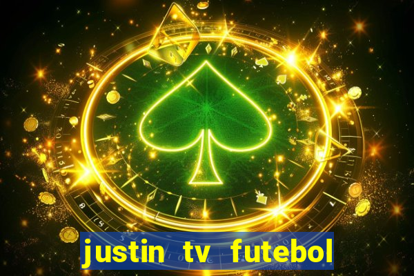 justin tv futebol ao vivo